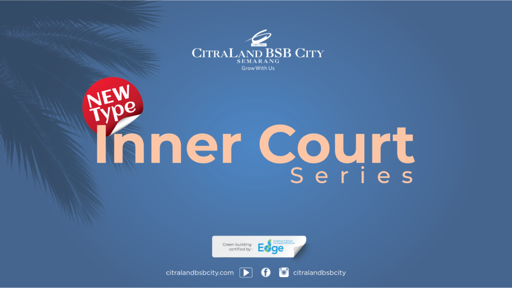 Banner Web Citraland BSB City Semarang: Tipe Rumah Baru Inner Court Series